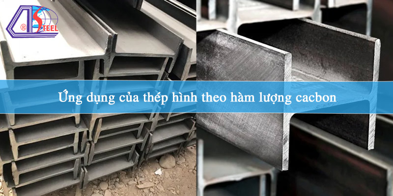 ung-dung-cua-thep-hinh-theo-ham-luong-cacbon