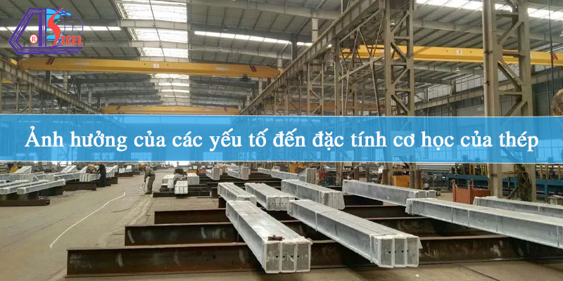 anh-huong-cua-cac-yeu-to-den-dac-tinh-co-hoc-cua-thep