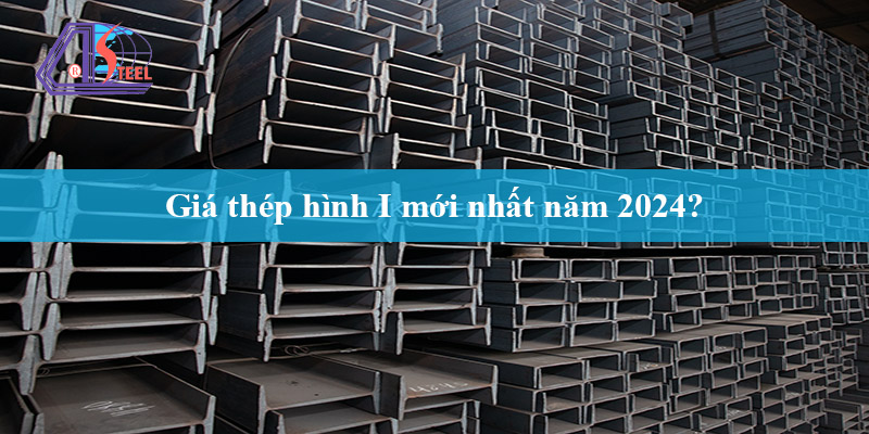 gia-thep-hinh-i-moi-nhat-2024